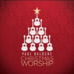 Paul Baloche: Christmas Worship